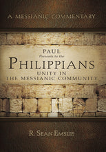 Load image into Gallery viewer, A Messianic Commentary - Paul Presents to the Philippians Unity In The Messianic Community by R. Sean Emslie