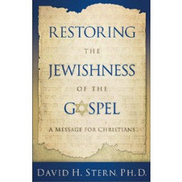 Restoring the Jewishness of the Gospel: A Messages for Christians