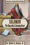 Biblical Character Studies - Solomon - The King with a Listening Heart by Dr. Walter C. Kaiser, Jr.