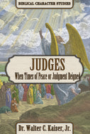 Judges, When Times of Peace or Judgment Reigned by Dr. Walter C. Kaiser, Jr.