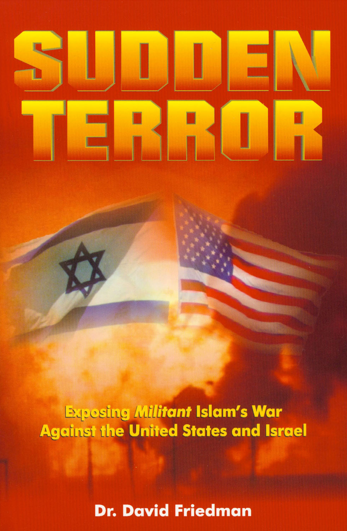 Sudden Terror: Exposing Militant Islam's War Against the United States and Israel.