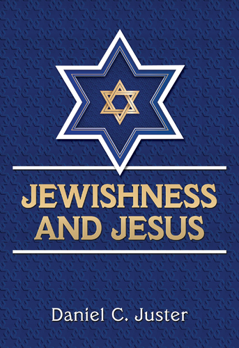 Jewishness and Jesus by Daniel C. Juster