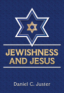 Jewishness and Jesus by Daniel C. Juster