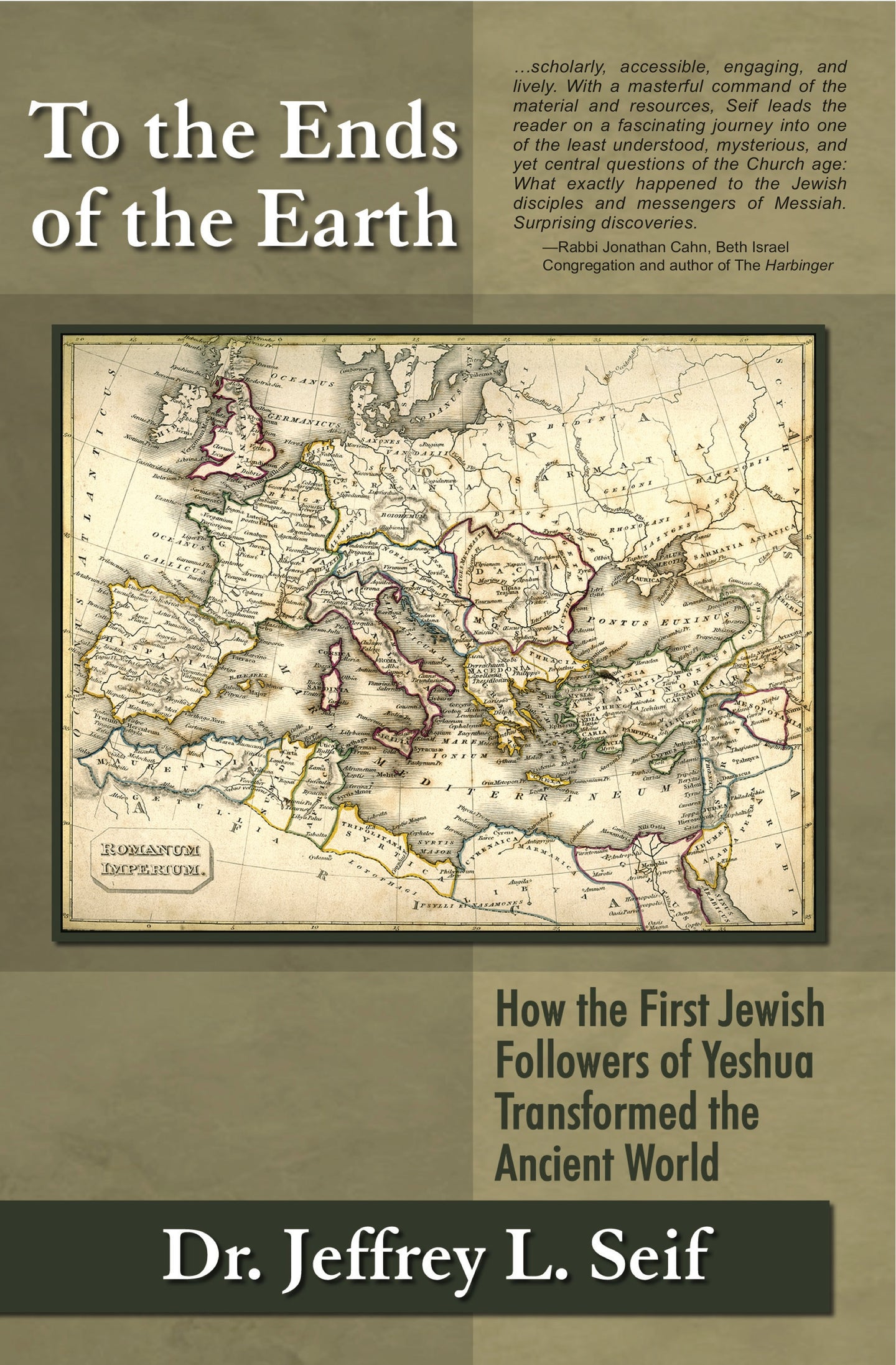 To the Ends of the Earth: How the First Followers of Yeshua Transformed the Ancient World by Jeffrey Seif