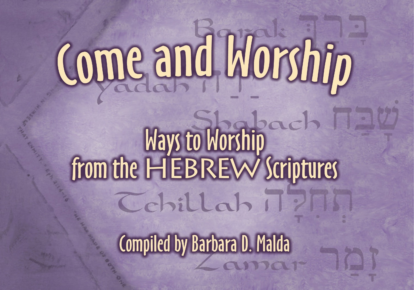 Come and Worship: Ways to Worship from the Hebrew Scriptures by Barbara Malda