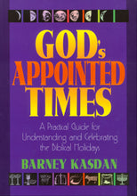 Load image into Gallery viewer, God&#39;s Appointed Times: A Practical Guide for Understanding and Celebrating the Biblical Holidays by Barney Kasdan    *See FREE Shavuot chapter in graphics under the book cover