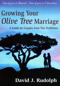 Growing Your Olive Tree Marriage:A Guide for Couples from Two Traditions by David J. Rudolph