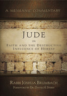 A Messianic Commentary: Jude on Faith and the Destructive Influence of Heresy by Rabbi Joshua Brumbach