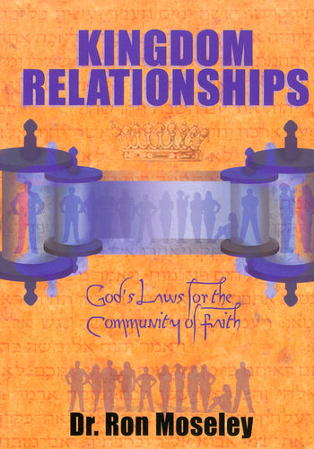 Kingdom Relationships: God's Laws for the Community of Faith by Dr. Ron Moseley