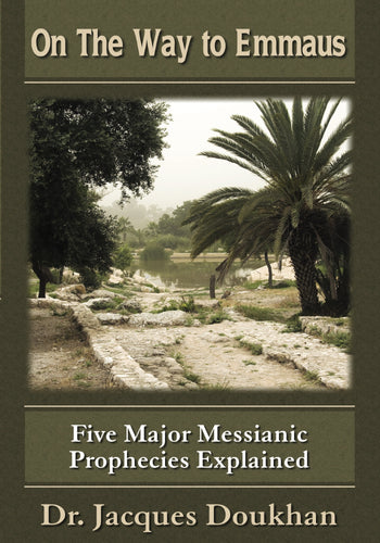 On the Way To Emmaus: Five Major Messianic Prophecies Explained.
