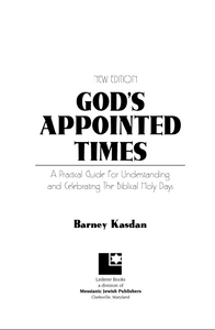 God's Appointed Times: A Practical Guide for Understanding and Celebrating the Biblical Holidays by Barney Kasdan    *See FREE Shavuot chapter in graphics under the book cover