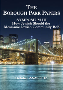The Borough Park Papers Symposium III: How Jewish Should the Messianic Jewish Community Be?
