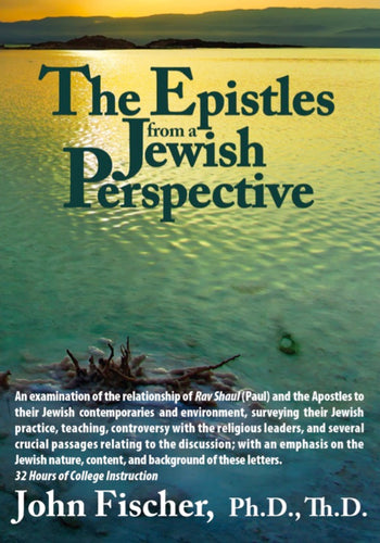 The Epistles from a Jewish Perspective by John Fischer, PhD, ThD - AUDIO of LIVE SEMINARY CLASS