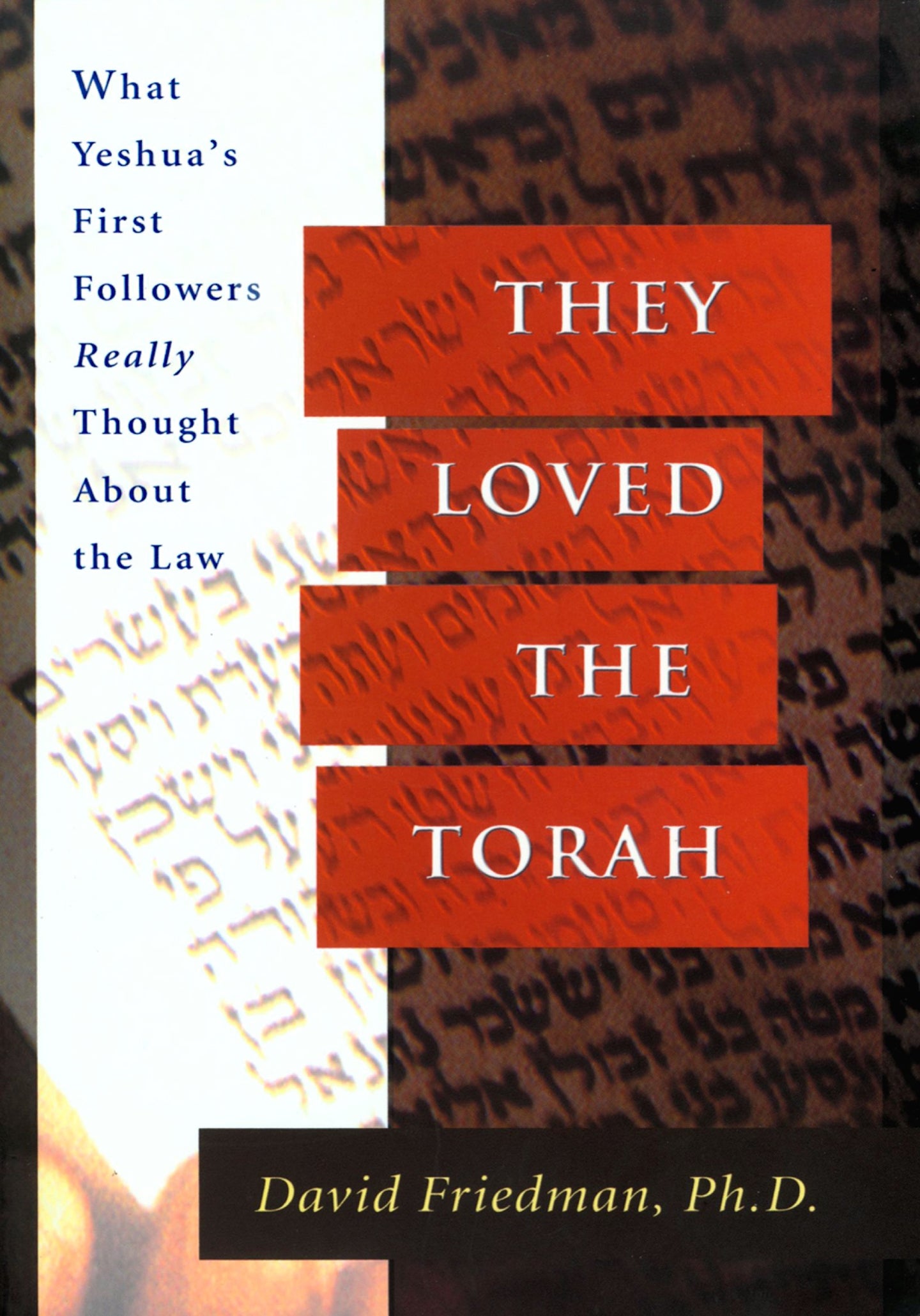 They Loved the Torah: What Yeshua's First Followers Really Thought about the Law by David Friedman, PhD