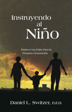 Load image into Gallery viewer, Train Up A Child — also in Spanish Instruyendo al Niño by Daniel L. Switzer
