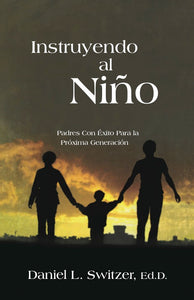 Train Up A Child — also in Spanish Instruyendo al Niño by Daniel L. Switzer