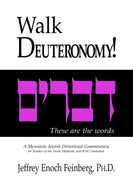 Walk Deuteronomy!  A Messianic Jewish Devotional Commentary by Jeffrey Enoch Feinberg, PhD