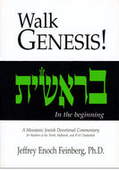 Walk Genesis!  A Messianic Jewish Devotional Commentary by Jeffrey Enoch Feinberg, PhD