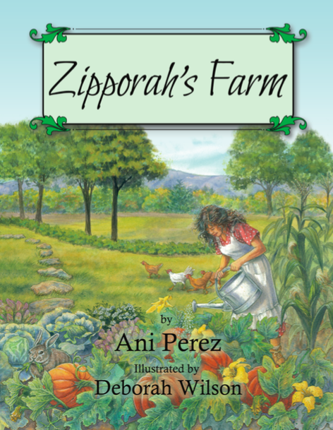Zipporah's Farm, Author: Ani Perez, Illustrator Deborah Wilson Soft Cover